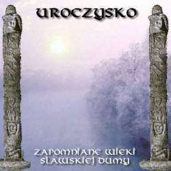 Uroczysko : Zapomniane Wieki Slawskiej Dumy
